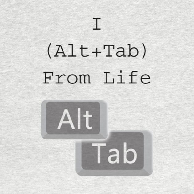 Alt Tabbed From Life by Jabin04